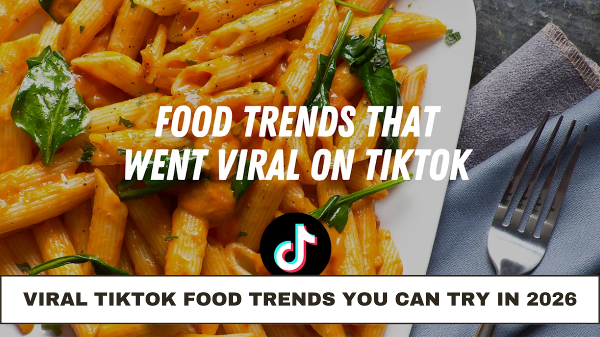 Viral TikTok Food Trends You Can Try in 2026