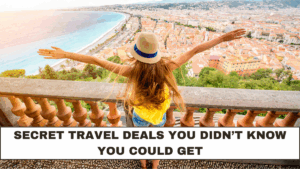 Secret Travel Deals You Didn’t Know You Could Get