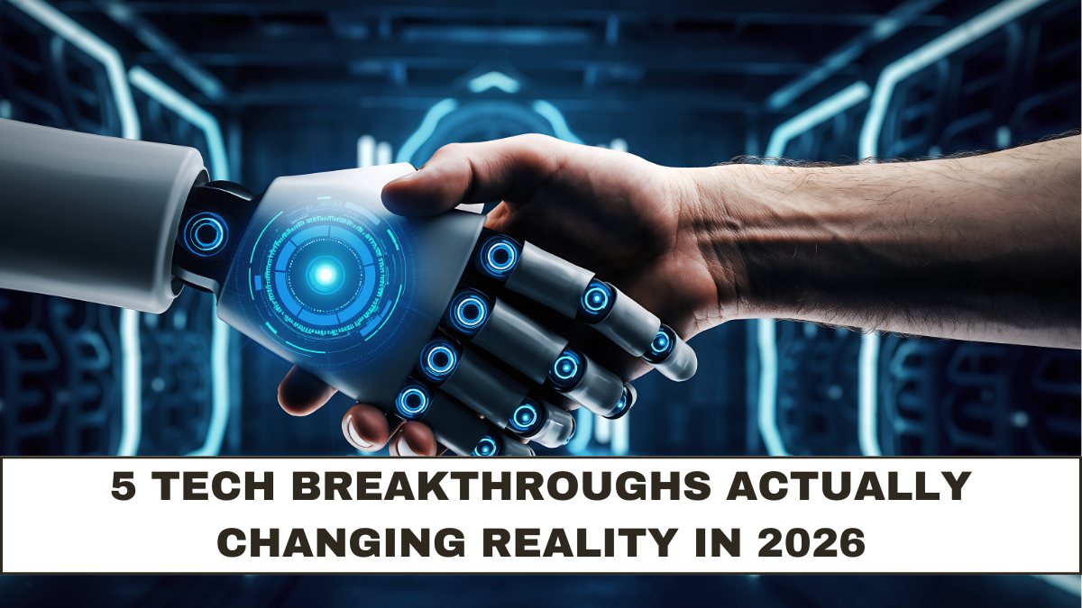5 Tech Breakthroughs Actually Changing Reality in 2026