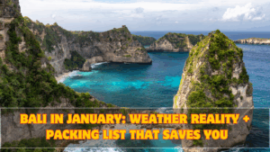 Bali in January: Weather Reality + Packing List That Saves You