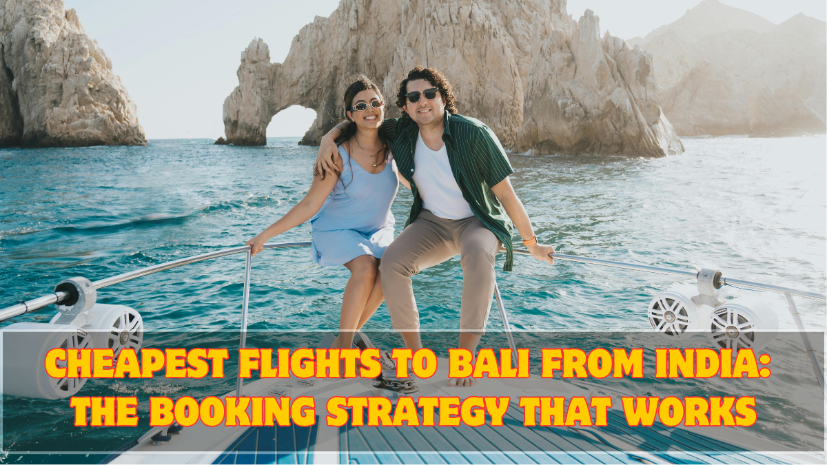 Cheapest Flights to Bali from India: The Booking Strategy That Works