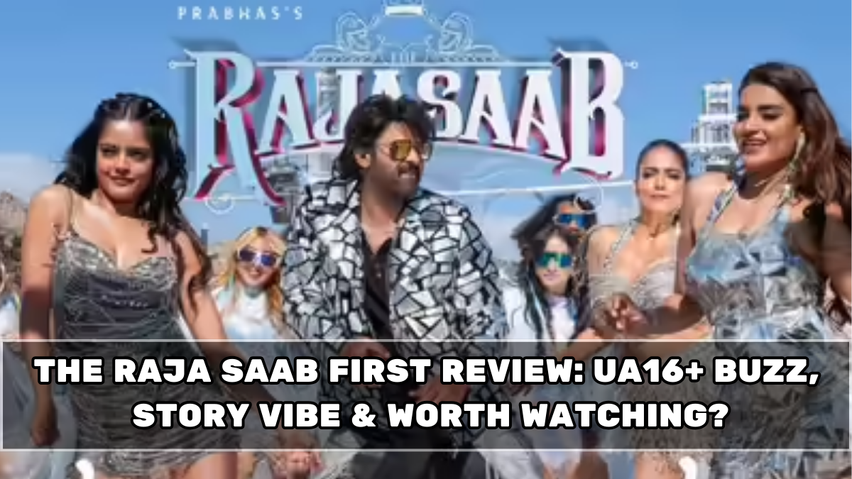 The Raja Saab First Review: UA16+ Buzz, Story Vibe & Worth Watching?