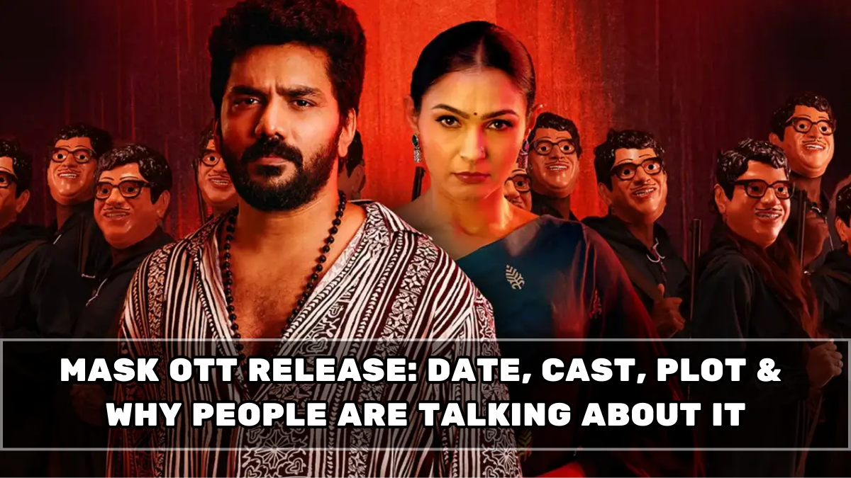 Mask OTT Release: Date, Cast, Plot & Why People Are Talking About It