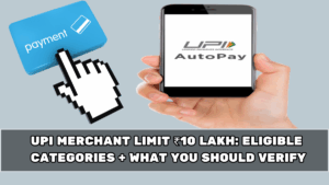 UPI Merchant Limit ₹10 Lakh: Eligible Categories + What You Should Verify