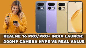 Realme 16 Pro/Pro+ India Launch: 200MP Camera Hype vs Real Value