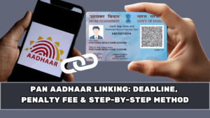 PAN Aadhaar Linking: Deadline, Penalty Fee & Step-by-Step Method