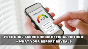 Free CIBIL Score Check: Official Method + What Your Report Reveals