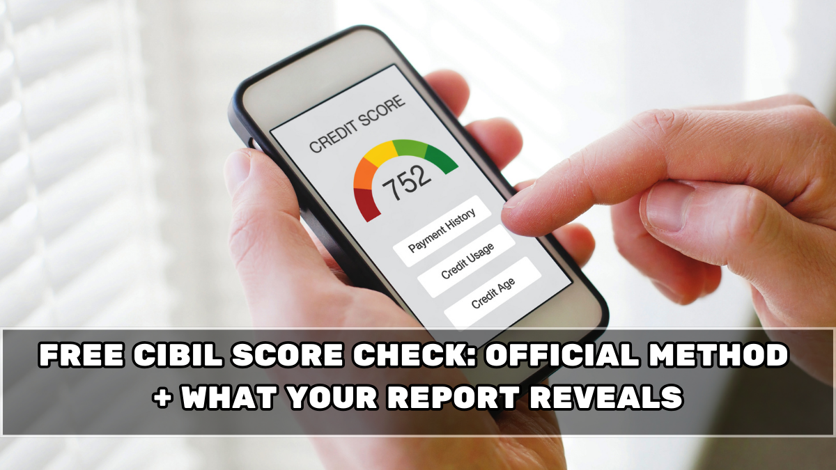 Free CIBIL Score Check: Official Method + What Your Report Reveals