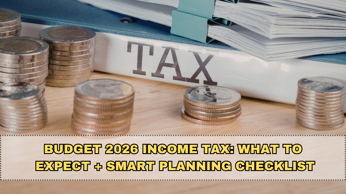Budget 2026 Income Tax: What to Expect + Smart Planning Checklist