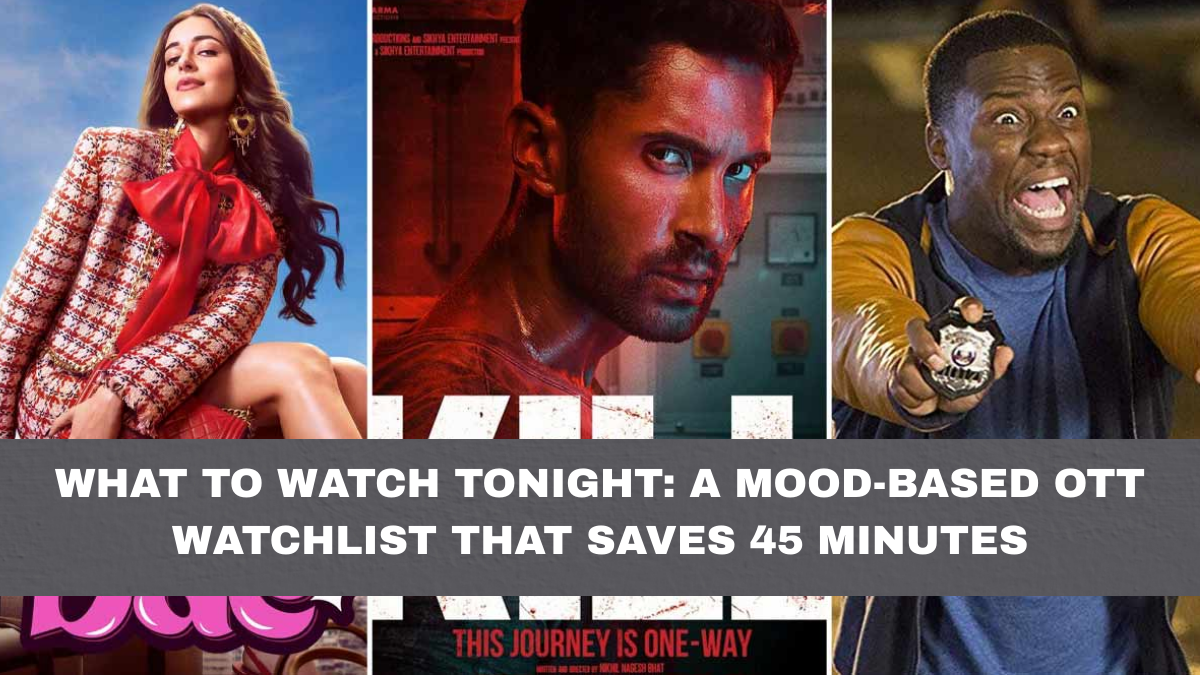 What to Watch Tonight: A Mood-Based OTT Watchlist That Saves 45 Minutes