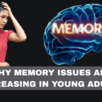 Why Memory Issues Are Increasing in Young Adults