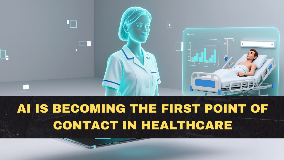 AI Is Becoming the First Point of Contact in Healthcare