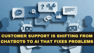 Customer Support Is Shifting From Chatbots to AI That Fixes Problems End-to-End in 2026