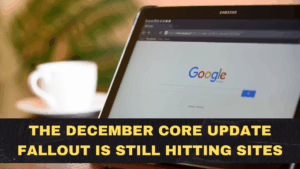 The December Core Update Fallout Is Still Hitting Sites in 2026: What Changed and What Works Now