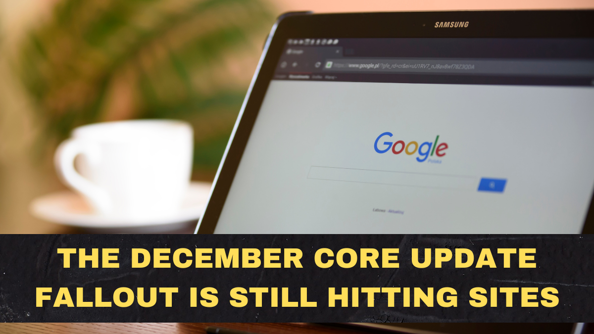 The December Core Update Fallout Is Still Hitting Sites in 2026: What Changed and What Works Now