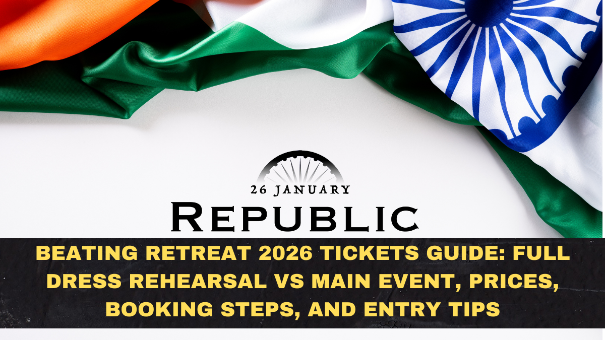Beating Retreat 2026 Tickets Guide: Full Dress Rehearsal vs Main Event, Prices, Booking Steps, and Entry Tips