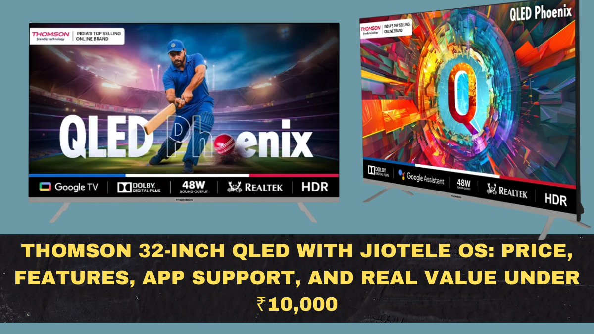 Thomson 32-inch QLED with JioTele OS: Price, Features, App Support, and Real Value Under ₹10,000