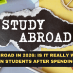 Study Abroad in 2026: Is It Really Worth It for Indian Students After Spending Lakhs?
