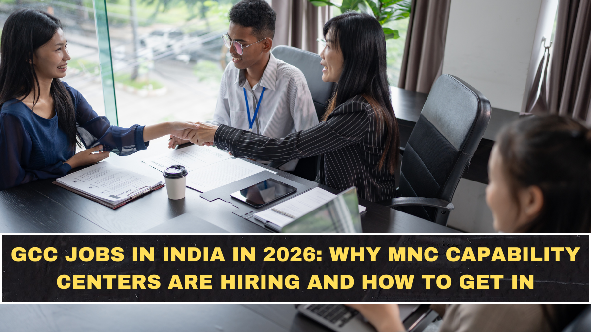 GCC Jobs in India in 2026: Why MNC Capability Centers Are Hiring and How to Get In
