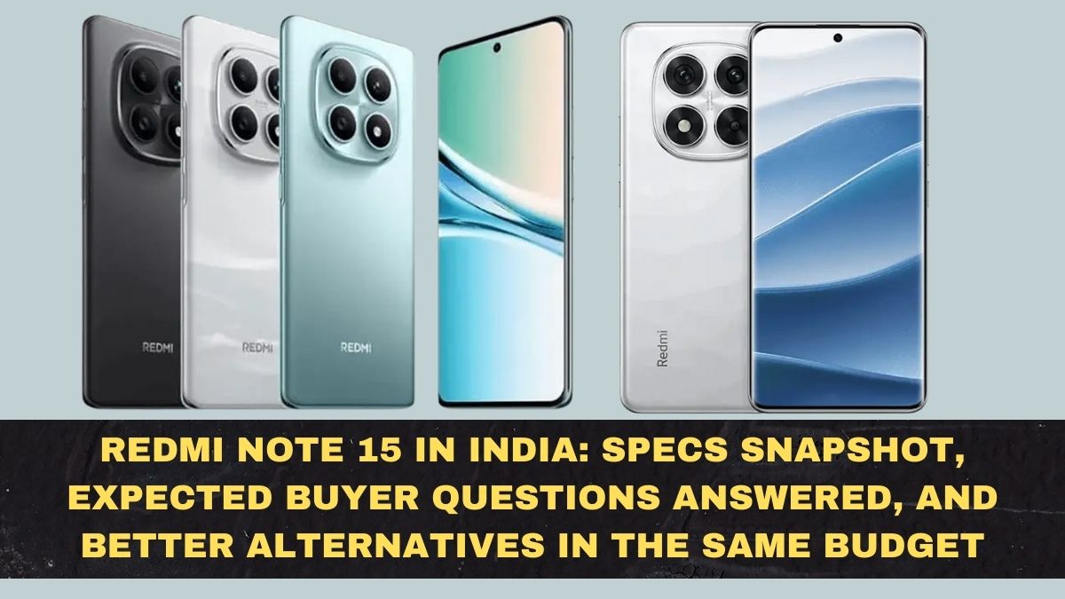 Redmi Note 15 in India: Specs Snapshot, Expected Buyer Questions Answered, and Better Alternatives in the Same Budget