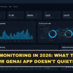 LLMOps Monitoring in 2026: What to Track So Your GenAI App Doesn’t Quietly Fail