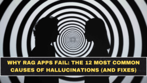Why RAG Apps Fail: The 12 Most Common Causes of Hallucinations (and Fixes)