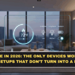 Smart Home in 2026: The Only Devices Worth Buying (and the Setups That Don’t Turn Into a Headache)