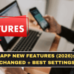 WhatsApp New Features (2026): What Changed + Best Settings