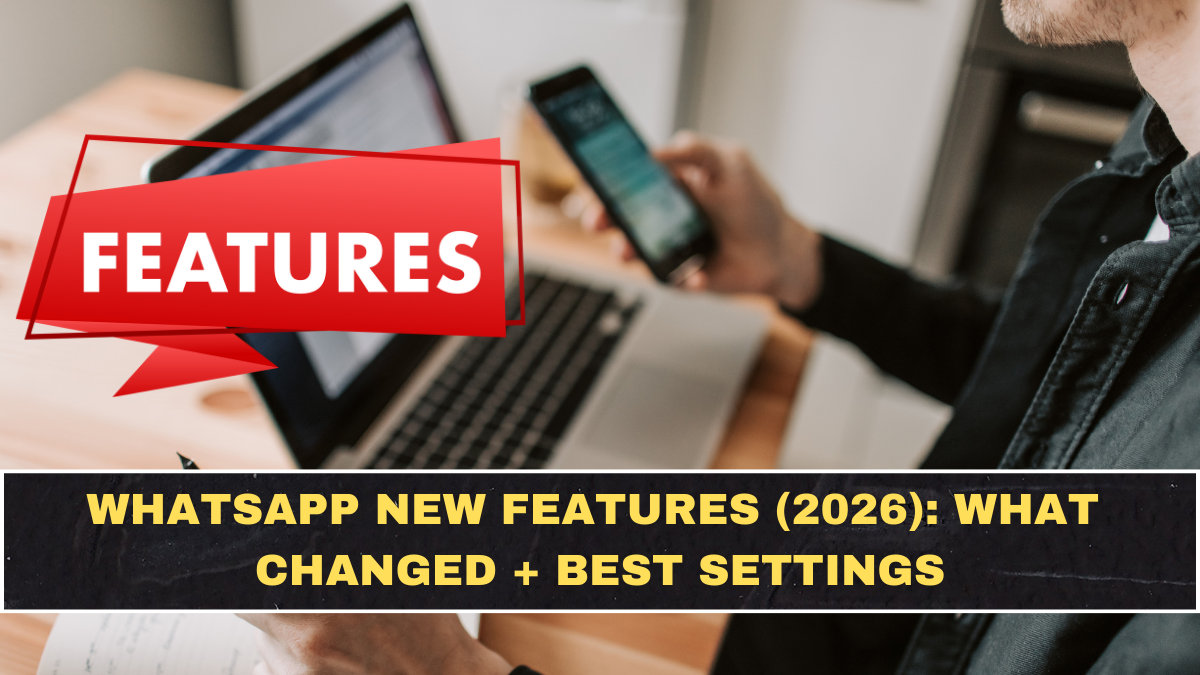 WhatsApp New Features (2026): What Changed + Best Settings