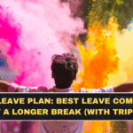 Holi 2026 Leave Plan: Best Leave Combinations to Get a Longer Break (With Trip Ideas)