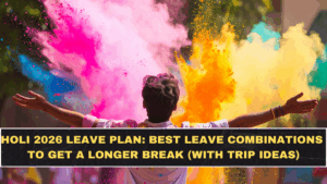 Holi 2026 Leave Plan: Best Leave Combinations to Get a Longer Break (With Trip Ideas)