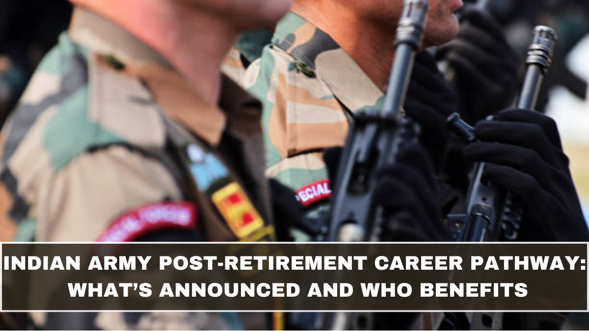 Indian Army Post-Retirement Career Pathway: What’s Announced and Who Benefits (March 2026 Update)