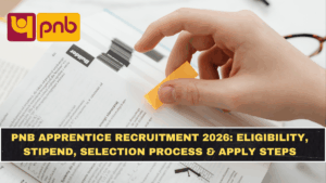 PNB Apprentice Recruitment 2026: Eligibility, Stipend, Selection Process & Apply Steps