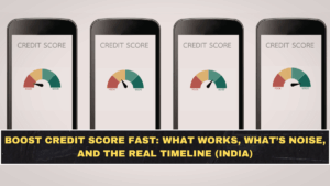 Boost Credit Score Fast: What Works, What’s Noise, and the Real Timeline (India)