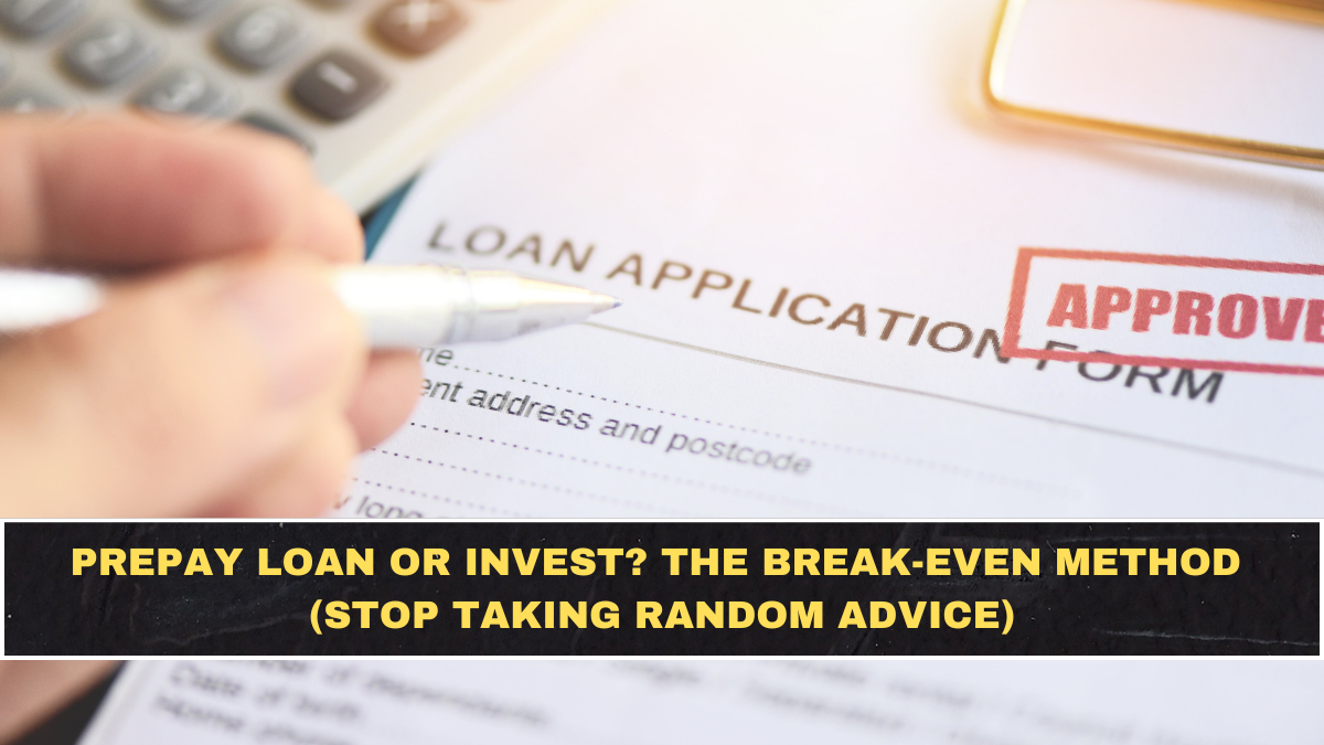 Prepay Loan or Invest? The Break-Even Method (Stop Taking Random Advice)
