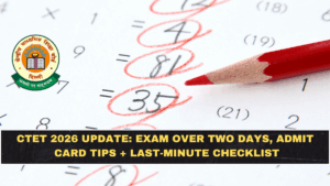 CTET 2026 Update: Exam Over Two Days, Admit Card Tips + Last-Minute Checklist