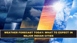 Weather Forecast Today: What to Expect in Major Indian Cities