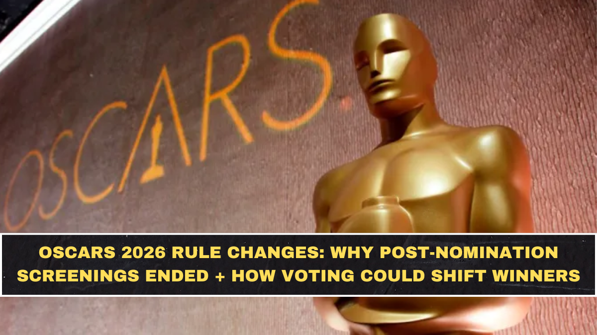 Oscars 2026 Rule Changes: Why Post-Nomination Screenings Ended + How Voting Could Shift Winners