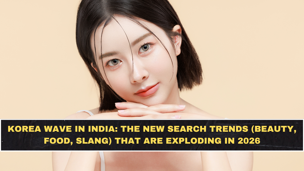 Korea Wave in India: The New Search Trends (Beauty, Food, Slang) That Are Exploding in 2026