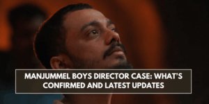 Manjummel Boys Director Case: What’s Confirmed and Latest Updates