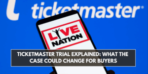 Ticketmaster Trial Explained: What the Case Could Change for Buyers