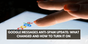 Google Messages Anti-Spam Update: What Changed and How to Turn It On