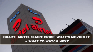 Bharti Airtel Share Price: What’s Moving It + What to Watch Next