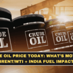 Crude Oil Price Today: What’s Moving Brent/WTI + India Fuel Impact