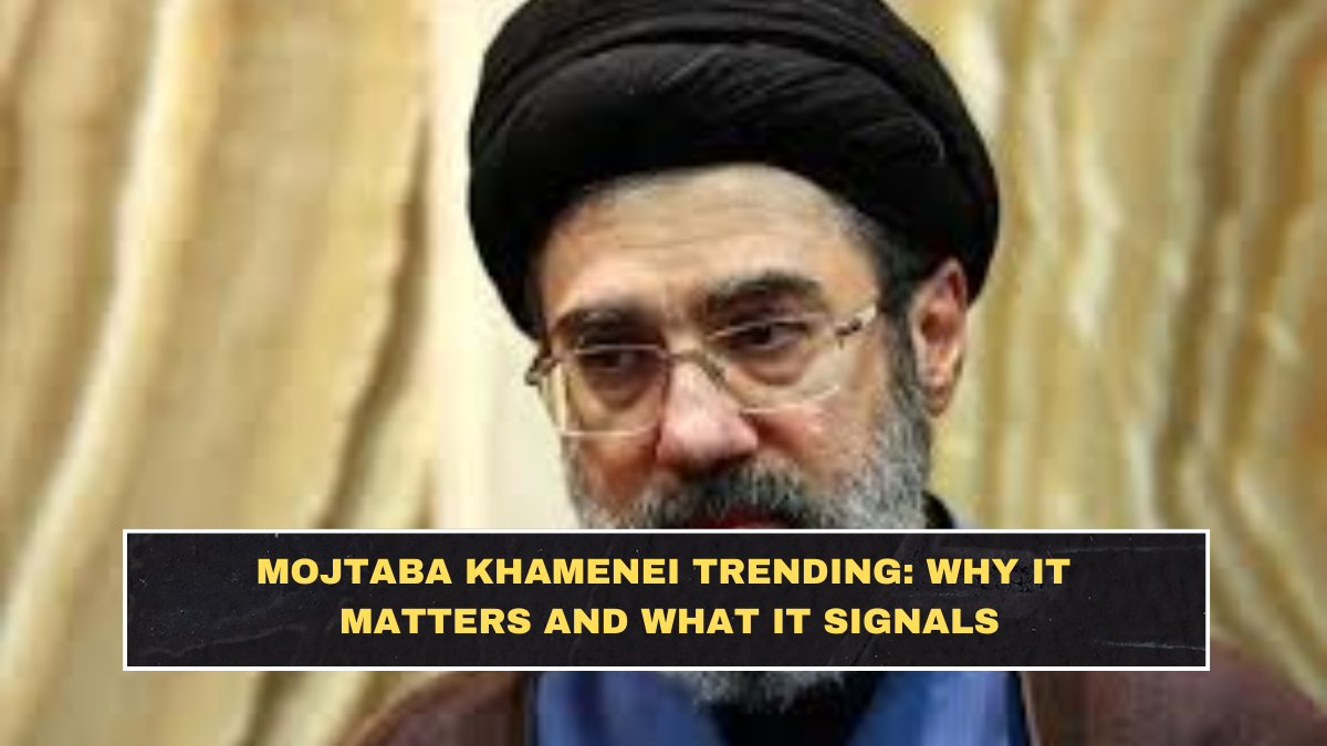 Mojtaba Khamenei Trending: Why It Matters and What It Signals