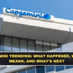 Capgemini Trending: What Happened, What It Means, and What’s Next