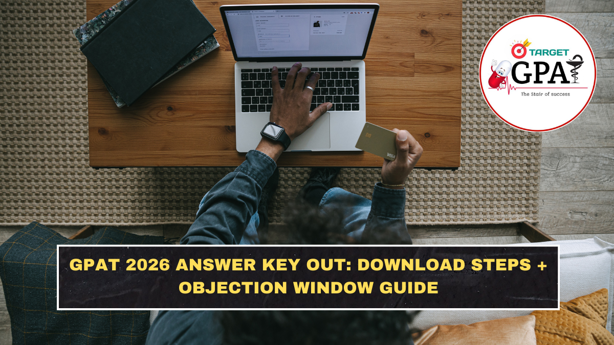 GPAT 2026 Answer Key Out: Download Steps + Objection Window Guide