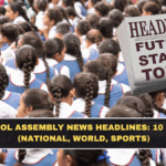 School Assembly News Headlines: 10 Lines (National, World, Sports)