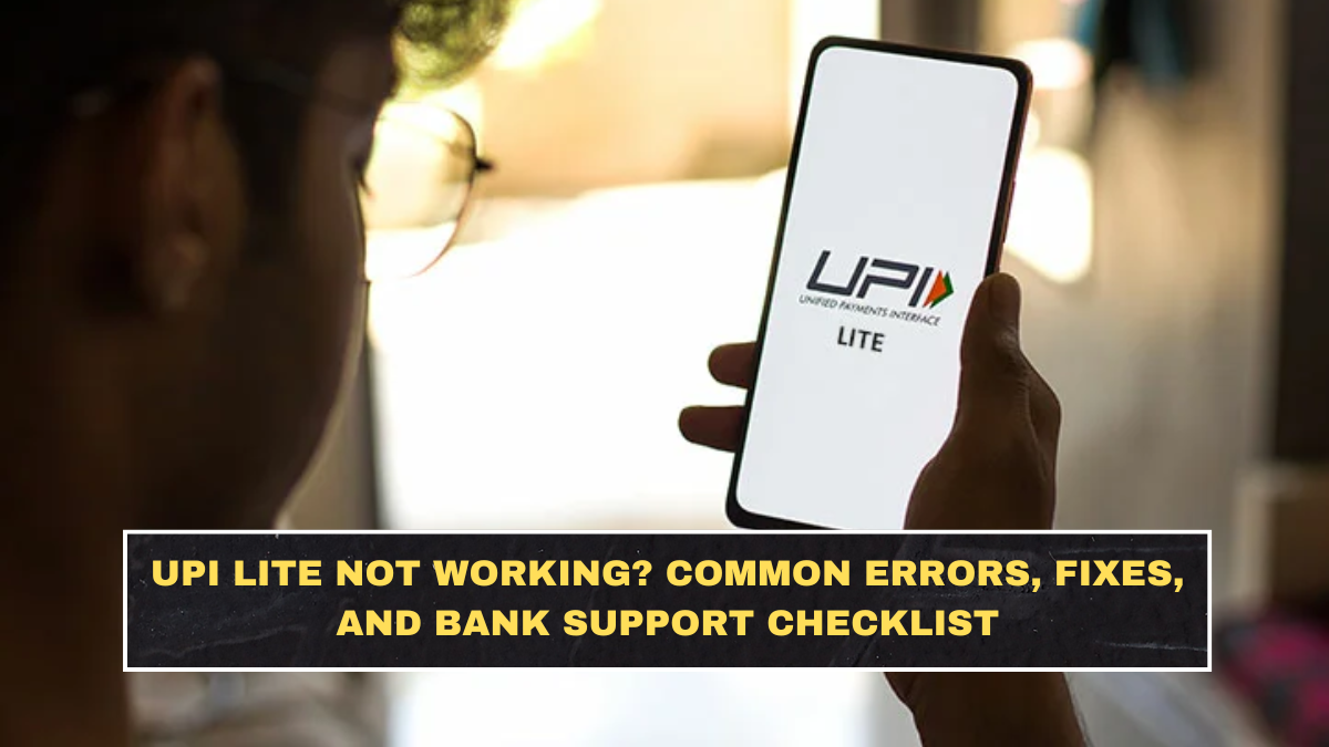 UPI Lite Not Working? Common Errors, Fixes, and Bank Support Checklist
