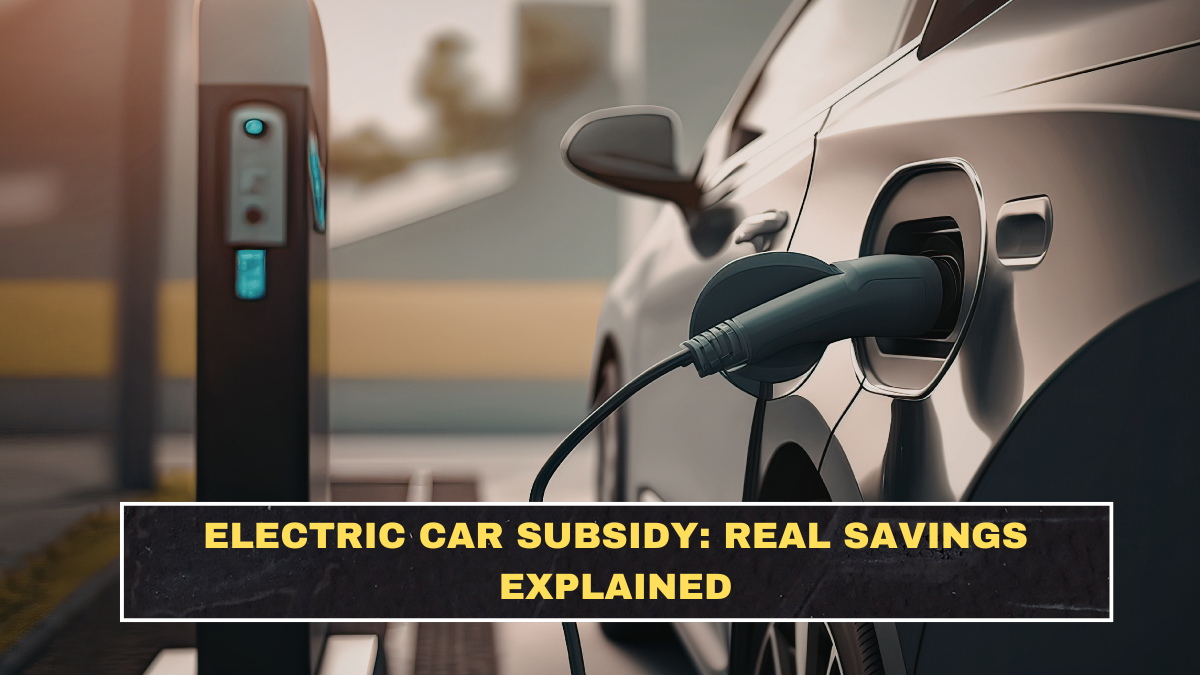 Electric Car Subsidy: Real Savings Explained